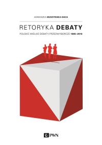 Retoryka debaty. Autor: Budzyńska-Daca Agnieszka. Dobreksiazki.pl Okładka książki Retoryka debaty