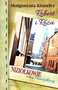 Robert i Róża. Autor: Klunder Małgorzata. Dobreksiazki.pl Okładka książki Robert i Róża