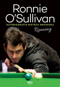 Ronnie O'Sullivan. Running. Autobiografia mistrza. Autor: Ronnie O'Sullivan, Simon Hattenstone. Dobreksiazki.pl Okładka książki Ronnie O'Sullivan. Running. Autobiografia mistrza