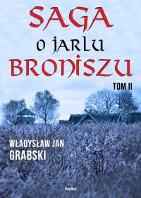 Saga o jarlu Broniszu Tom 2. Autor: Grabski Władysław Jan. Dobreksiazki.pl Okładka książki Saga o jarlu Broniszu Tom 2