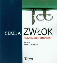 Sekcja zwłok Podręcznik Shearera. Autor: Weber John C.. Dobreksiazki.pl Okładka książki Sekcja zwłok Podręcznik Shearera