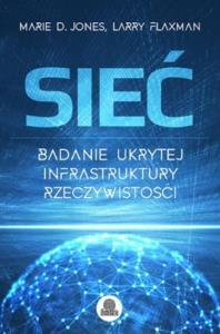Sieć. Badanie ukrytej infrastruktury rzeczywist.. Autor: Larry Flaxman, Marie D. Jones. Dobreksiazki.pl Okładka książki Sieć. Badanie ukrytej infrastruktury rzeczywist.