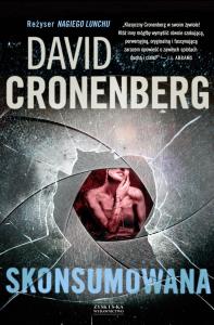 Skonsumowana. Autor: David Cronenberg. Dobreksiazki.pl Okładka książki Skonsumowana