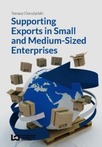 Supporting Exports in Small and Medium-Sized Enterprises. Autor: Dorożyński Tomasz. Dobreksiazki.pl Okładka książki Supporting Exports in Small and Medium-Sized Enterprises
