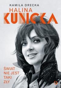 Świat nie jest taki zły. Autor: Drecka Kamila, Halina Kunicka. Dobreksiazki.pl Okładka książki Świat nie jest taki zły