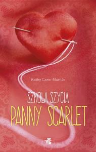 Szkoła szycia panny Scarlet. Autor: Cano-Murillo Kathy. Dobreksiazki.pl Okładka książki Szkoła szycia panny Scarlet
