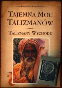 Tajemna moc talizmanów Talizmany Wschodu. Autor: Alexandre Alexander. Dobreksiazki.pl Okładka książki Tajemna moc talizmanów Talizmany Wschodu