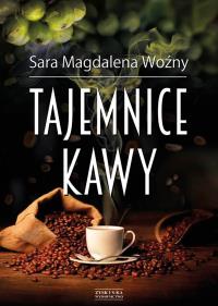 Tajemnice kawy w.2015. Autor: Woźny Sara Magdalena. Dobreksiazki.pl Okładka książki Tajemnice kawy w.2015