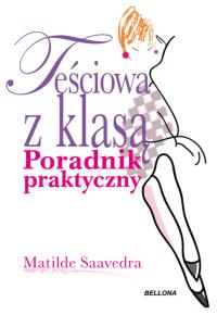 Teściowa z klasą. Autor: Matilde Saaredra. Dobreksiazki.pl Okładka książki Teściowa z klasą