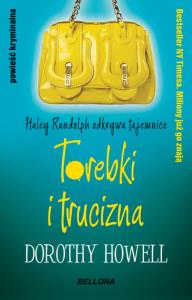 Torebki i trucizna - Dorothy Howell. Autor: Howell Dorothy. Dobreksiazki.pl Okładka książki Torebki i trucizna - Dorothy Howell