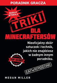 Triki dla minecraftersów. Autor: Miller Megan. Dobreksiazki.pl Okładka książki Triki dla minecraftersów