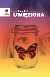 Uwięziona. Autor: Campbell Drusilla. Dobreksiazki.pl Okładka książki Uwięziona