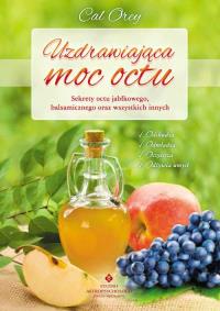 Uzdrawiająca moc octu BR. Autor: Orey Cal. Dobreksiazki.pl Okładka książki Uzdrawiająca moc octu BR