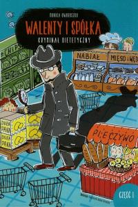 Walenty i spółka. Kryminał dietetyczny. Autor: Monika Oworuszko. Dobreksiazki.pl Okładka książki Walenty i spółka. Kryminał dietetyczny