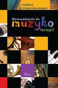 Wprowadzenie do muzykoterapii. Autor: Konieczna-Nowak Ludwika. Dobreksiazki.pl Okładka książki Wprowadzenie do muzykoterapii