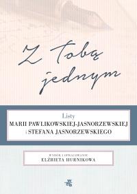 Z Tobą jednym. Listy Marii Pawlikowskiej-Jasnorzew. Autor: Hurnikowa Elżbieta. Dobreksiazki.pl Okładka książki Z Tobą jednym. Listy Marii Pawlikowskiej-Jasnorzew