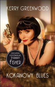 Zagadki kryminalne Panny Fisher: Kokainowy blues. Autor: Greenwood Kerry. Dobreksiazki.pl Okładka książki Zagadki kryminalne Panny Fisher: Kokainowy blues