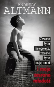 Zasrane życie mojego ojca, zasrane życie mojej .... Autor: Altmann Anders. Dobreksiazki.pl Okładka książki Zasrane życie mojego ojca, zasrane życie mojej ...