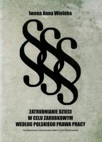Zatrudnianie dzieci. Autor: Wieleba Iwona Anna. Dobreksiazki.pl Okładka książki Zatrudnianie dzieci