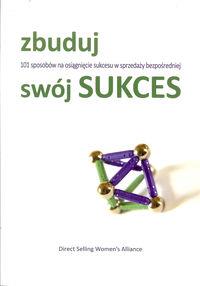Zbuduj swój sukces. Autor: Praca zbiorowa. Dobreksiazki.pl Okładka książki Zbuduj swój sukces