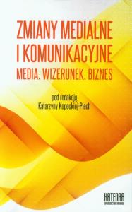 Zmiany medialne i komunikacyjne T.2. Autor: pod red. Katarzyna Kopecka-Piech. Dobreksiazki.pl Okładka książki Zmiany medialne i komunikacyjne T.2