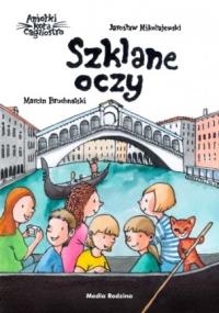 Aniołki kota Cagliostro. Szklane oczy. Autor: Mikołajewski Jarosław. Dobreksiazki.pl Okładka książki Aniołki kota Cagliostro. Szklane oczy