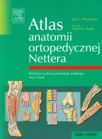 Atlas anatomii ortopedycznej Nettera. Autor: Thompson Jon C.. Dobreksiazki.pl Okładka książki Atlas anatomii ortopedycznej Nettera