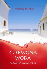Czerwona woda. Autor: Byliński Mariusz. Dobreksiazki.pl Okładka książki Czerwona woda