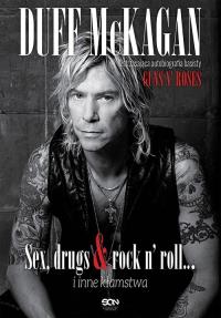 Duff McKagan. Sex, drugs & rock n'roll .... Autor: McKagan Duff. Dobreksiazki.pl Okładka książki Duff McKagan. Sex, drugs & rock n'roll ...