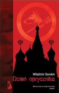 Dzień oprycznika. Autor: Sorokin Władimir. Dobreksiazki.pl Okładka książki Dzień oprycznika
