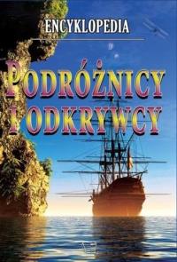 Encyklopedia Podróżnicy i Odkrywcy. Autor: OPRACOWANIE ZBIOROWE. Dobreksiazki.pl Okładka książki Encyklopedia Podróżnicy i Odkrywcy