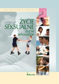 Encyklopedia zdrowia. Życie seksualne. Autor: Praca zbiorowa. Dobreksiazki.pl Okładka książki Encyklopedia zdrowia. Życie seksualne