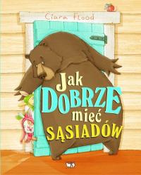 Jak dobrze mieć sąsiadów. Autor: Clara Flood. Dobreksiazki.pl Okładka książki Jak dobrze mieć sąsiadów