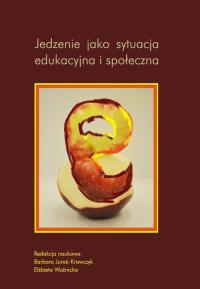 Jedzenie jako sytuacja edukacyjna i społeczna. Wydawca: Akademia humanistyczno-ekonomiczna. Dobreksiazki.pl Opakowanie Jedzenie jako sytuacja edukacyjna i społeczna