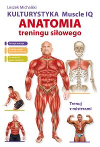 Kulturystyka. Muscle IQ. Anatomia treningu .... Autor: Michalski Leszek. Dobreksiazki.pl Okładka książki Kulturystyka. Muscle IQ. Anatomia treningu ...