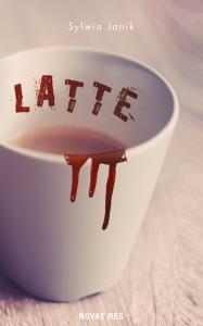 Latte. Autor: Janik Sylwia. Dobreksiazki.pl Okładka książki Latte