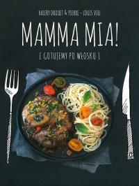 Mamma Mia!. Autor: Drouet Valery, Pierre-Louise Viel. Dobreksiazki.pl Okładka książki Mamma Mia!
