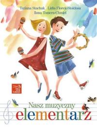 Nasz muzyczny elementarz. Autor: Tatiana Stachak, Lidia Florek-Stokłosa, Ilona Tom. Dobreksiazki.pl Okładka książki Nasz muzyczny elementarz