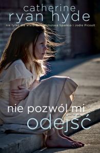 Nie pozwól mi odejść. Autor: Catherine Rayn. Dobreksiazki.pl Okładka książki Nie pozwól mi odejść