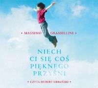 Niech ci się coś pięknego przyśni audiobook. Autor: Gramellini Massimo. Dobreksiazki.pl Okładka książki Niech ci się coś pięknego przyśni audiobook