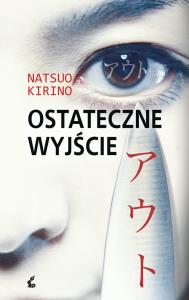 Ostateczne wyjście. Autor: Kirino Natsuo. Dobreksiazki.pl Okładka książki Ostateczne wyjście