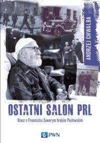 Ostatni salon PRL-u. Autor: Chwalba Andrzej. Dobreksiazki.pl Okładka książki Ostatni salon PRL-u