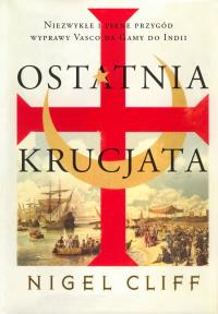 Ostatnia krucjata. Niezwykłe i pełne przygód .... Autor: Cliff Nigel. Dobreksiazki.pl Okładka książki Ostatnia krucjata. Niezwykłe i pełne przygód ...