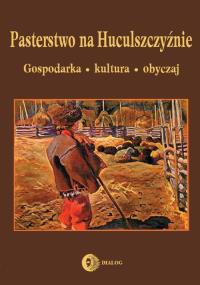 Pasterstwo na Huculszczyźnie. Wydawca: Wydawnictwo Dialog. Dobreksiazki.pl Opakowanie Pasterstwo na Huculszczyźnie