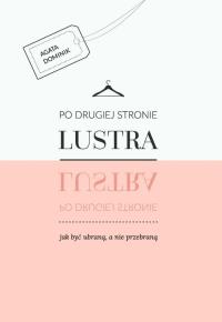 Po drugiej stronie lustra. Autor: Dominik Agata. Dobreksiazki.pl Okładka książki Po drugiej stronie lustra