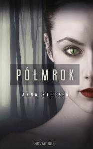 Półmrok. Autor: Stuczeń Anna. Dobreksiazki.pl Okładka książki Półmrok