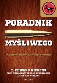 Poradnik myśliwego. Autor: T.Edward Nickens. Dobreksiazki.pl Okładka książki Poradnik myśliwego