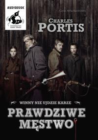 Prawdziwe męstwo - Audiobook. Autor: Portis Charles. Dobreksiazki.pl Okładka książki Prawdziwe męstwo - Audiobook