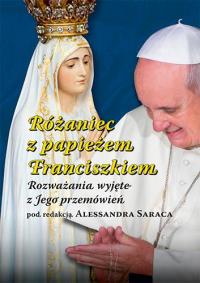 Różaniec z Papieżem Franciszkiem. Autor: Saraca Alessandro. Dobreksiazki.pl Okładka książki Różaniec z Papieżem Franciszkiem