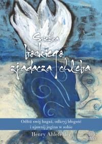 Ścieżka boskiego zjadacza chleba. Autor: Henry Ahlefelder. Dobreksiazki.pl Okładka książki Ścieżka boskiego zjadacza chleba